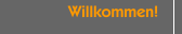 Willkommen!
